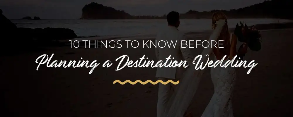 Things to Know Before Planning a Destination Wedding