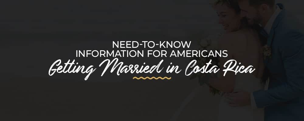 Need-To-Know-Information-for-Americans-Getting-Married-in-Costa-Rica