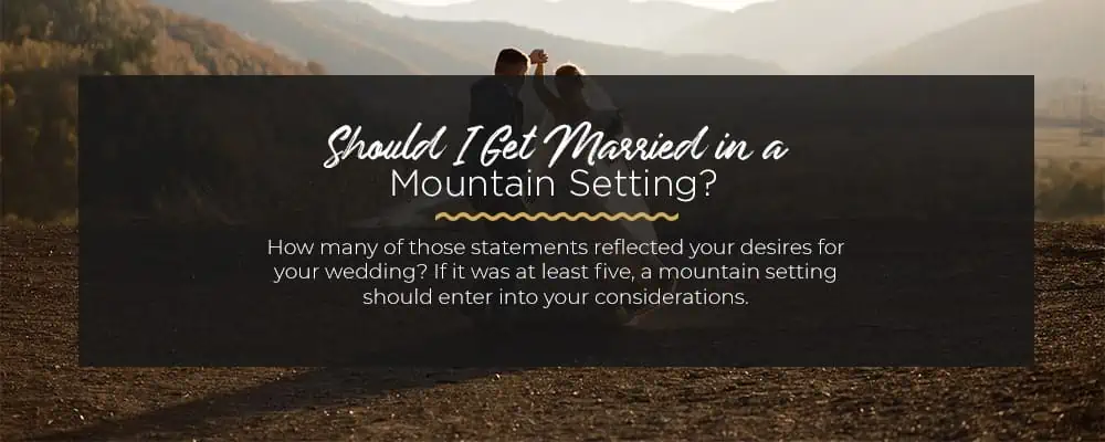 Should-I-Get-Married-in-a-Mountain-Setting
