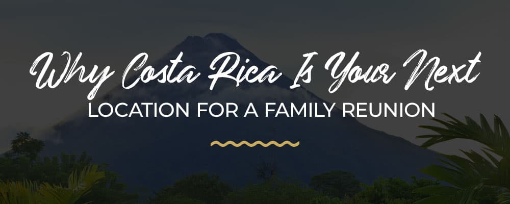 Costa Rica for Family Reunion